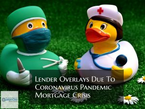 Lender Overlays Due To Coronavirus Crisis On Mortgage Loans