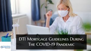 DTI Mortgage Guidelines During The COVID-19 Pandemic Crisis