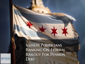 Illinois Politicians Banking On Federal Bailout To Avoid Bankruptcy