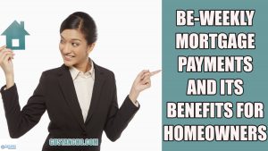 Bi-Weekly Mortgage Payments And Its Benefits For Homeowners
