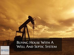 Buying A Home With A Well And Septic Versus Public Water And Sewer
