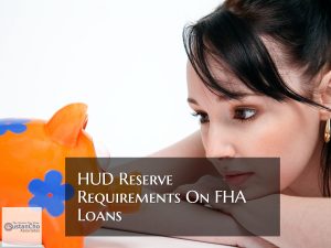 HUD Reserve Requirements And Guidelines On FHA Loans