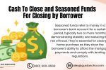 Cash To Close And Seasoned Funds For Closing