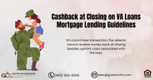 Cashback at Closing on VA Loans Mortgage Lending Guidelines