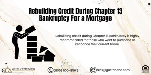 Rebuilding Credit During Chapter 13 Bankruptcy For a Mortgage