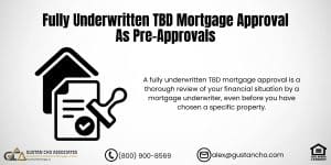 Fully Underwritten TBD Mortgage Approval As Pre-Approvals
