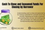 Cash To Close And Seasoned Funds For Closing