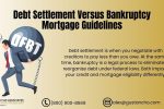 Debt Settlement Versus Bankruptcy Mortgage Guidelines